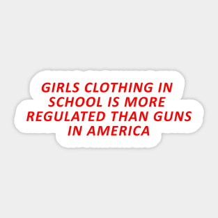 girls,in,school,more,regulated,than,guns,america Sticker